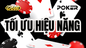 Tối Ưu Hóa Hiệu Năng Poker Go88