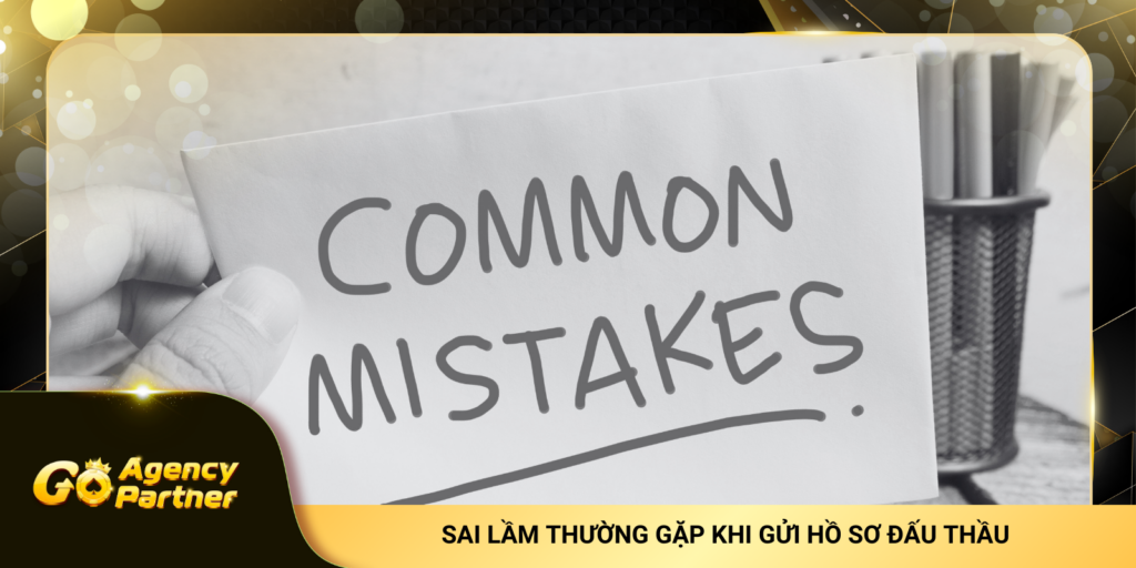 Sai Lầm Thường Gặp Khi Gửi Hồ Sơ Đấu Thầu