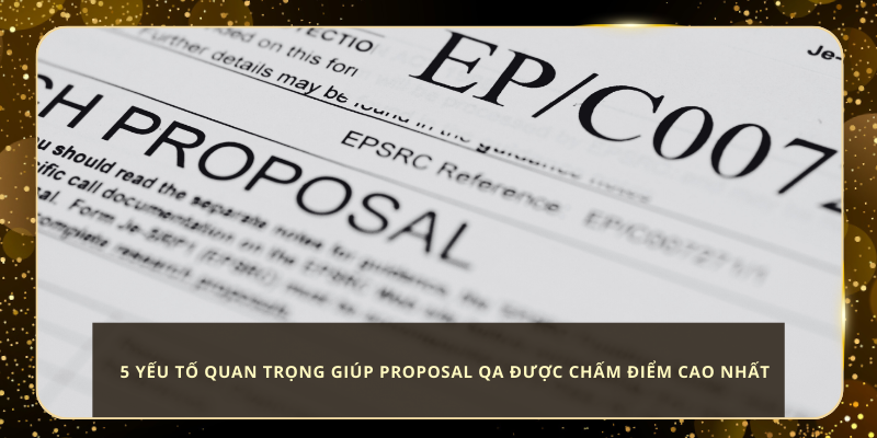 5 Yếu Tố Quan Trọng Giúp Proposal QA Được Chấm Điểm Cao Nhất
