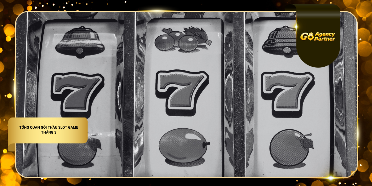 Tổng Quan Gói Thầu Slot Game Tháng 3