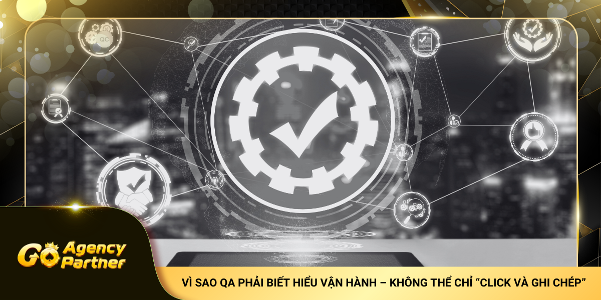 Gói API Core Hệ Thống Go88 – Khi QA Không Chỉ Là Test Mà Là Hiểu Vận Hành
