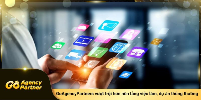 GoAgencyPartners vượt trội hơn các nền tảng việc làm hay dự án thông thường