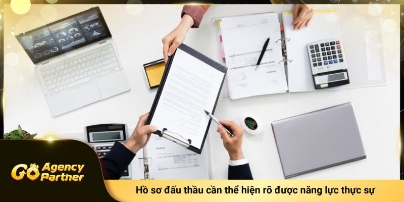 Hồ sơ đấu thầu cần thể hiện rõ được năng lực thực sự