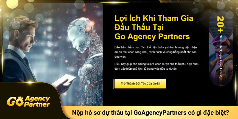 Nộp hồ sơ dự thầu GoAgencyPartners có gì đặc biệt?