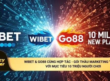 WIBET & Go88 cùng hợp tác - Gói thầu Marketing "khủng" với mục tiêu 10 triệu người chơi