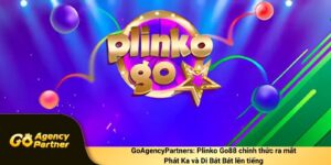Dự Án Thầu Plinko Go88 Hoàn Thành Và Chính Thức Ra Mắt – Phát Ka, Di Bát Bát Lên Tiếng