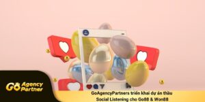 GoAgencyPartners Triển Khai Dự Án Thầu Social Listening Cho Go88 & Won88
