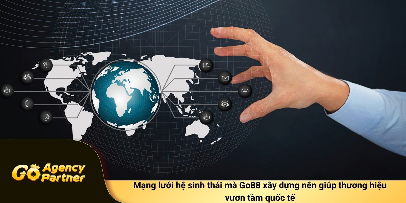 Mạng lưới hệ sinh thái mà Go88 xây dựng nên giúp thương hiệu vươn tầm quốc tế