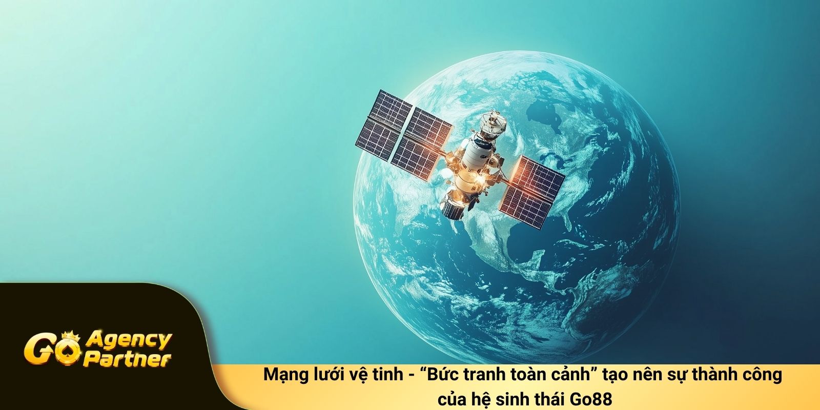 Mạng lưới vệ tinh - “Bức tranh toàn cảnh” tạo nên sự thành công của hệ sinh thái Go88