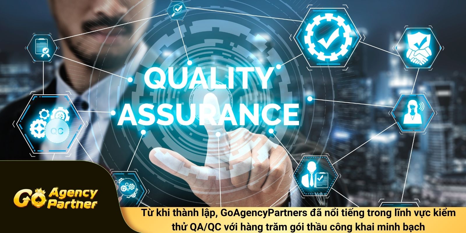 Từ khi thành lập, GoAgencyPartners đã nổi tiếng trong lĩnh vực kiểm thử QA/QC với hàng trăm gói thầu công khai minh bạch