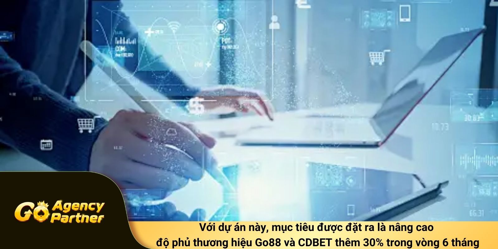 Với dự án này, mục tiêu được đặt là Go88 và CDBET nâng cấp hiệu suất lớp phủ cao hơn 30% trong vòng 6 tháng